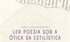 LER POESIA SOB A ÓTICA DA ESTILÍSTICA